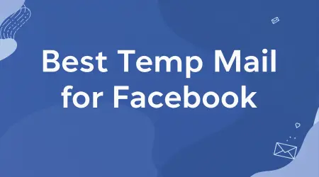 What's the Best Temp Mail for Facebook? (And How to Not Get Blocked)